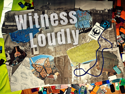 Witness Loudly  | August 13, 2026 8:30 pm