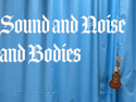 Sound and Noise and Bodies | August 12, 2026 10:00 pm
